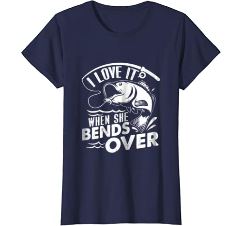 Amazon Com I Love It When She Bends Over Funny Fishing T Shirt Clothing
