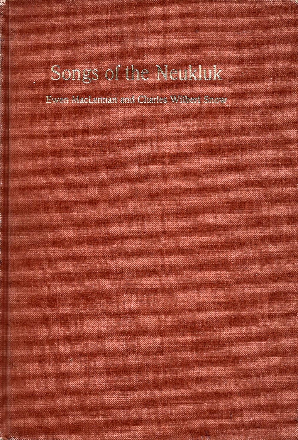 SONGS OF THE NEUKLUK; Maclennan, Ewan and Charles Wilbert Snow Amazon