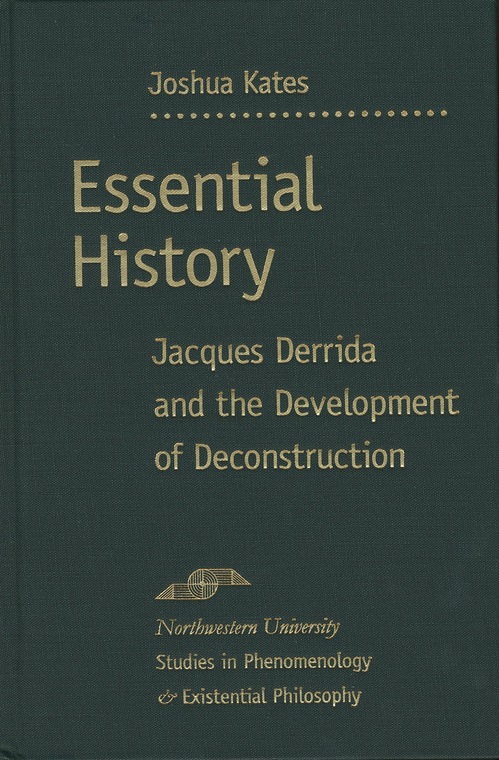 Buy Essential History: Jacques Derrida And the Development of Deconstruction (Studies in Phenomenology & Existential Philosophy) — BookShops.in