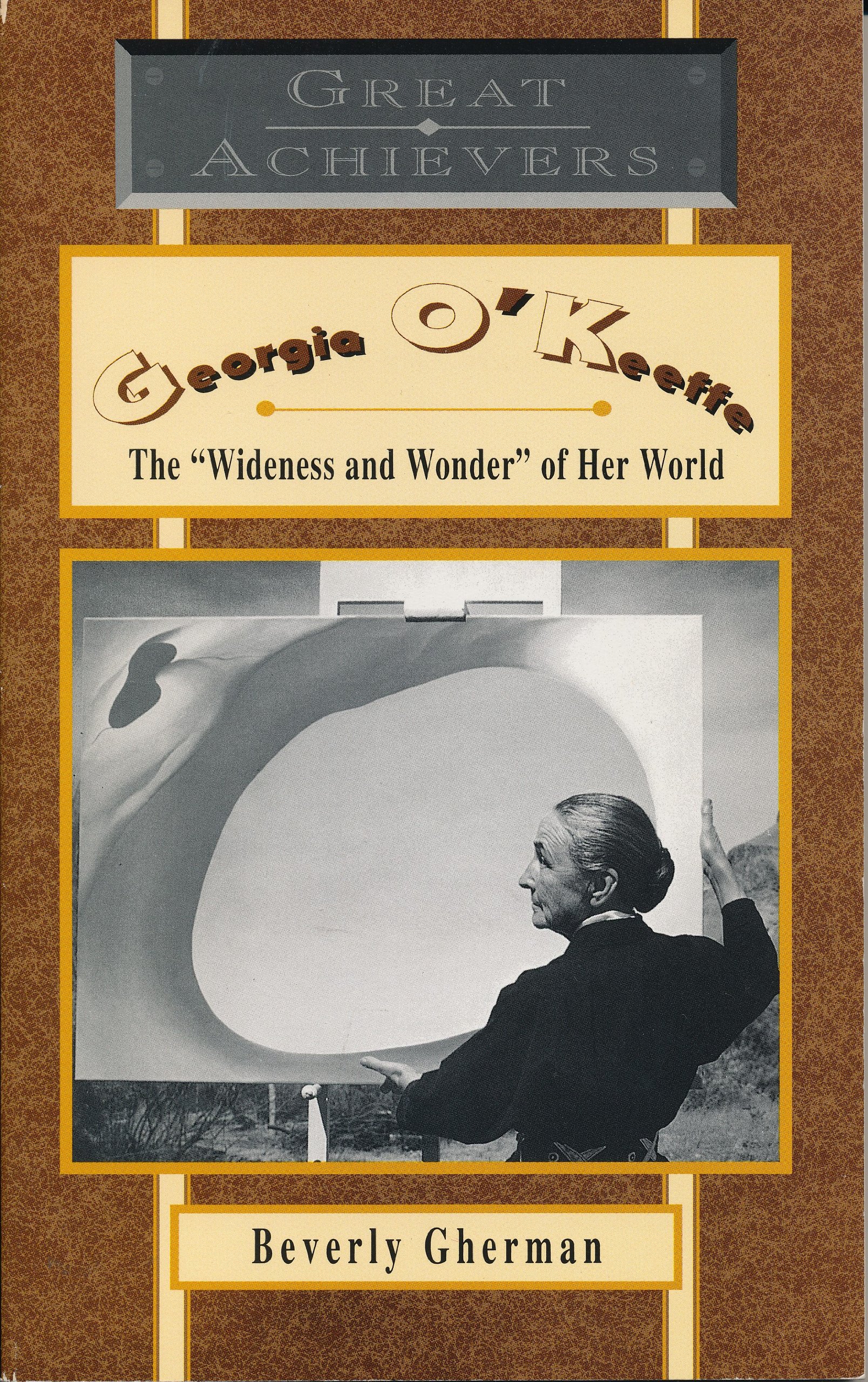 Georgia O'Keeffe: The "Wideness and Wonder" of Her World (Great Achievers)