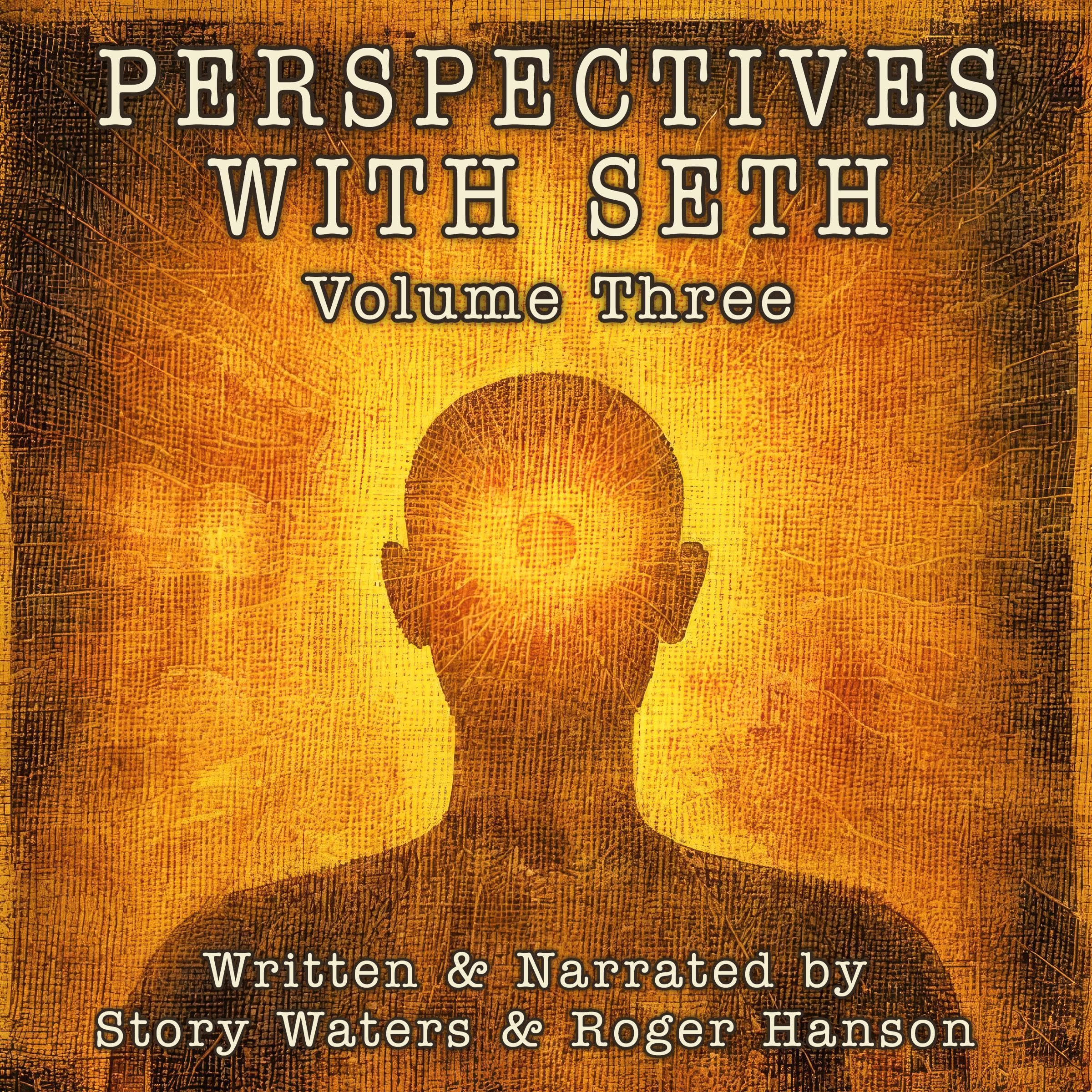 Perspectives with Seth: Volume Three