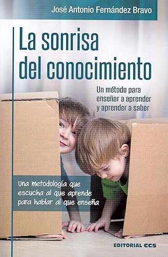 LA SONRISA DEL CONOCIMIENTO.: Una metodología que escucha al que aprende para hablar al que enseña. Un método para enseñar a aprender y aprender a saber.: 12 (Educación hoy)