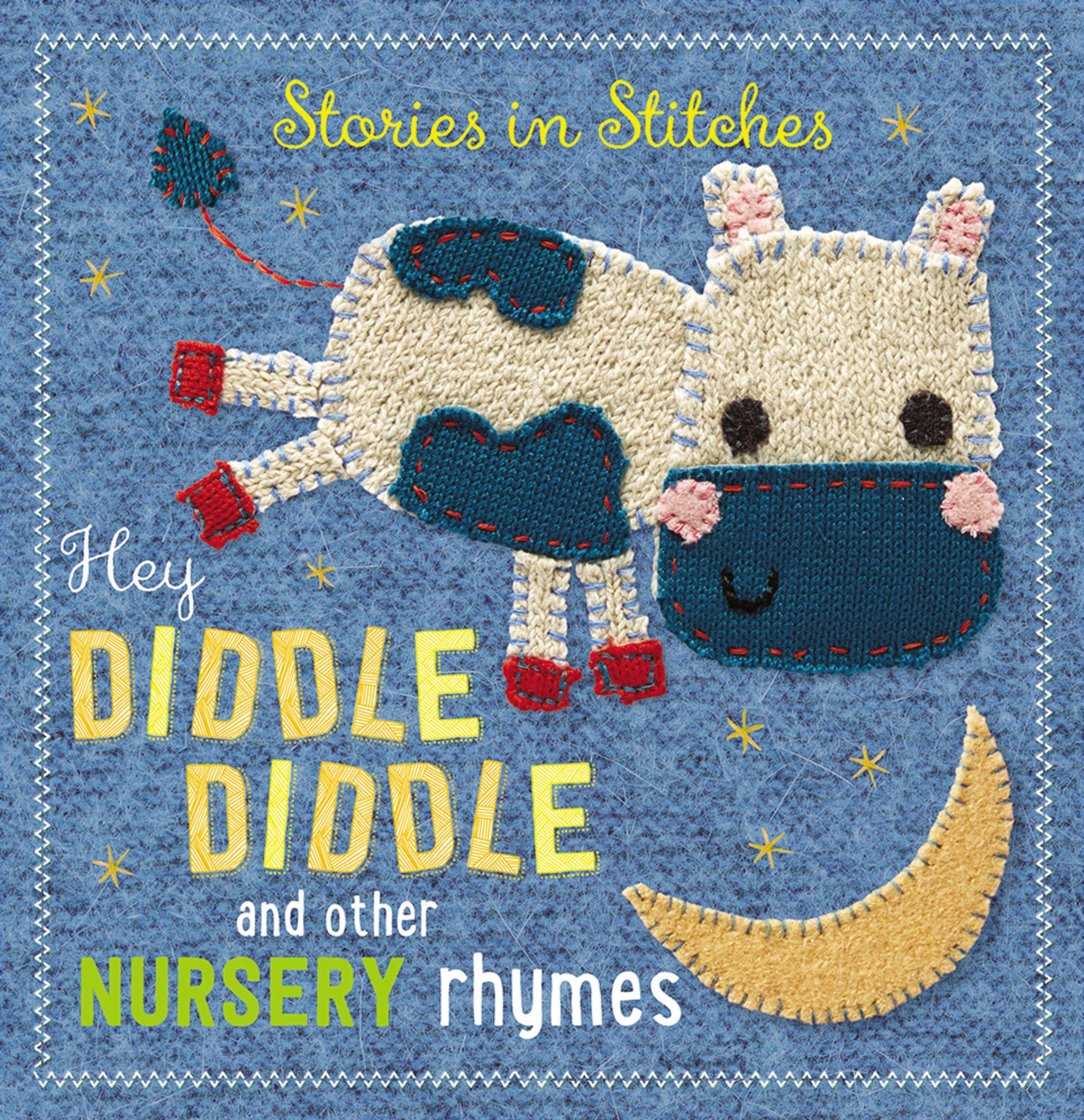 Hey Diddle Diddle and Other Nursery Rhymes (Stories in Stitches)