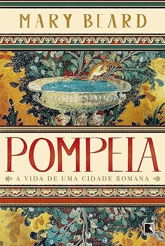 Pompeia: A vida de uma cidade romana