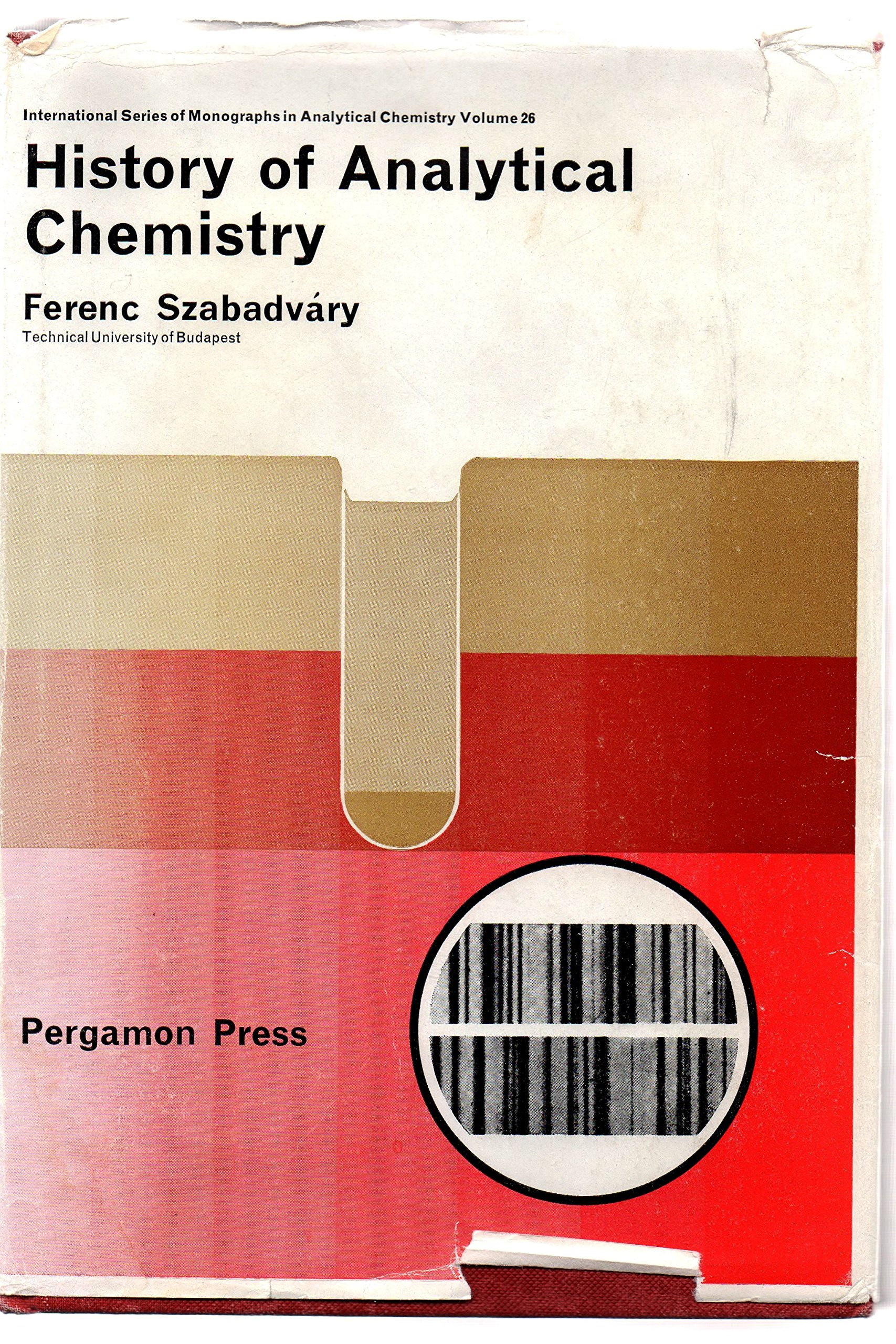 History of Analytical Chemistry: International Series of Monographs in Analytical Chemistry