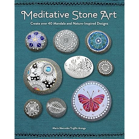Meditative Stone Art: A Soothing Guide to Creating 40+ Mandala and Nature-Inspired Designs