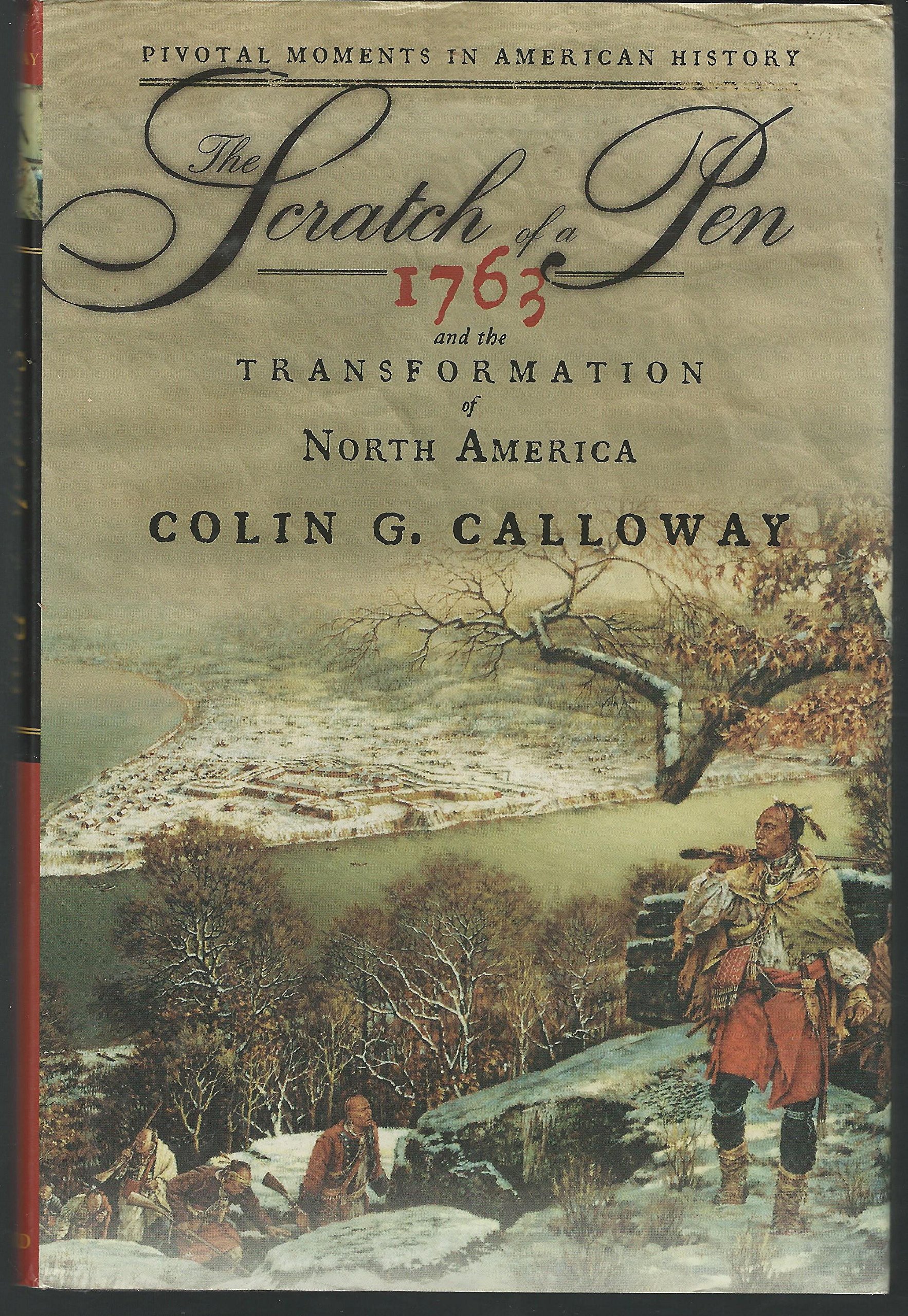 The Scratch of a Pen: 1763 and the Transformation of North America (Pivotal Moments in American History)