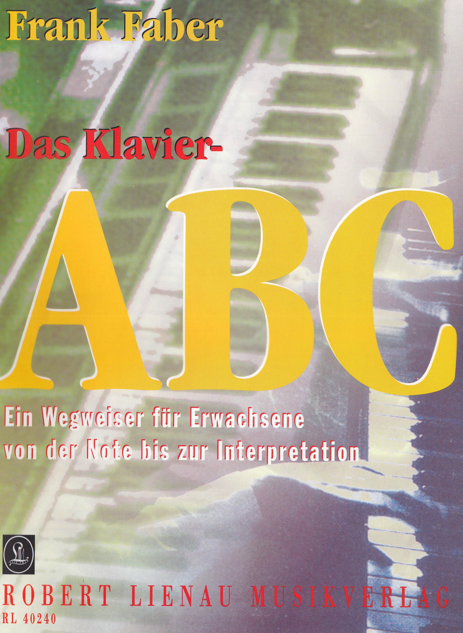 Das Klavier-ABC: Ein Wegweiser für Erwachsene von der Note bis zur Interpretation. piano. Guide.