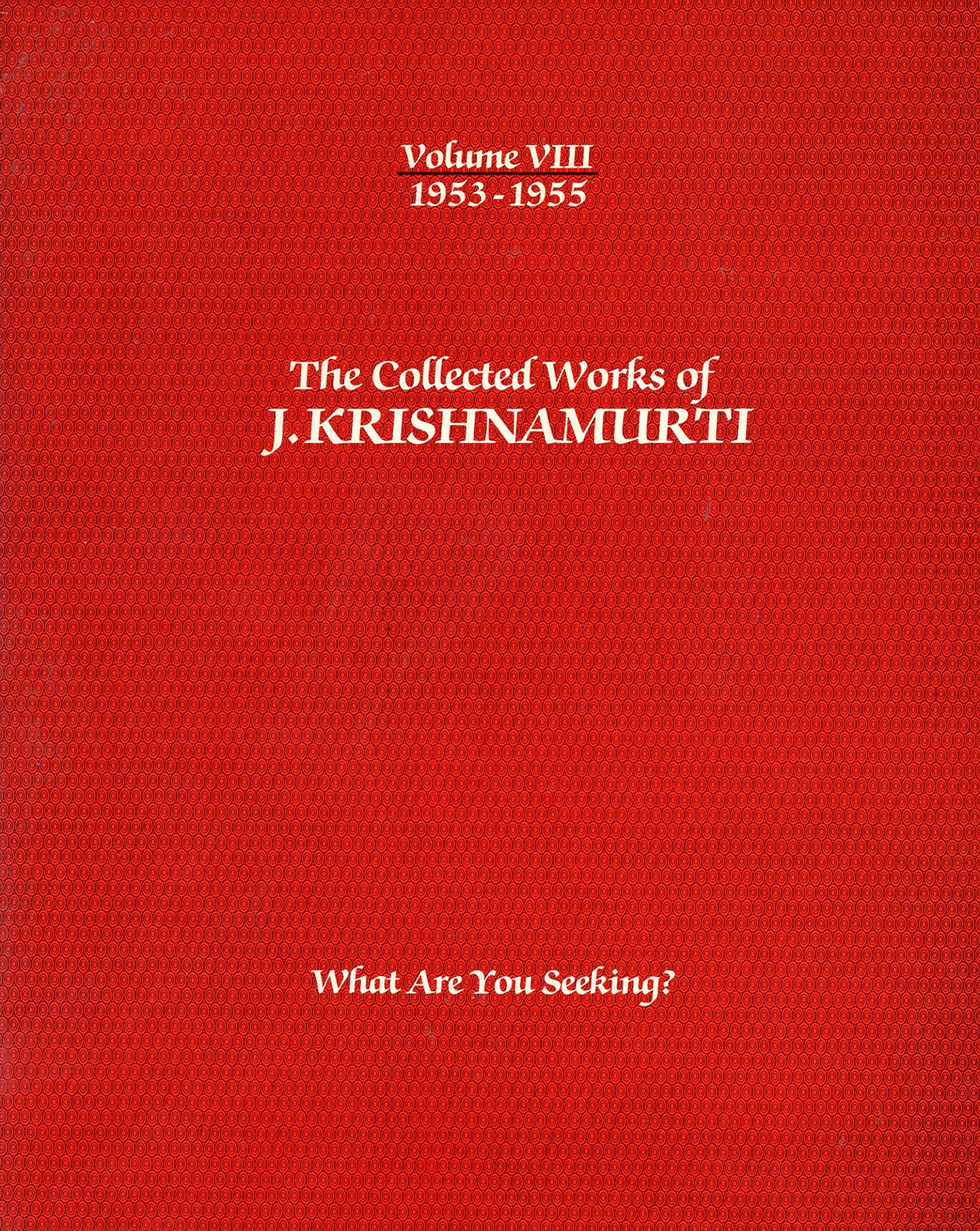 Buy The Collected Works of J Krishnamurti 1953-1955: What Are You Seeking?: 008 — BookShops.in