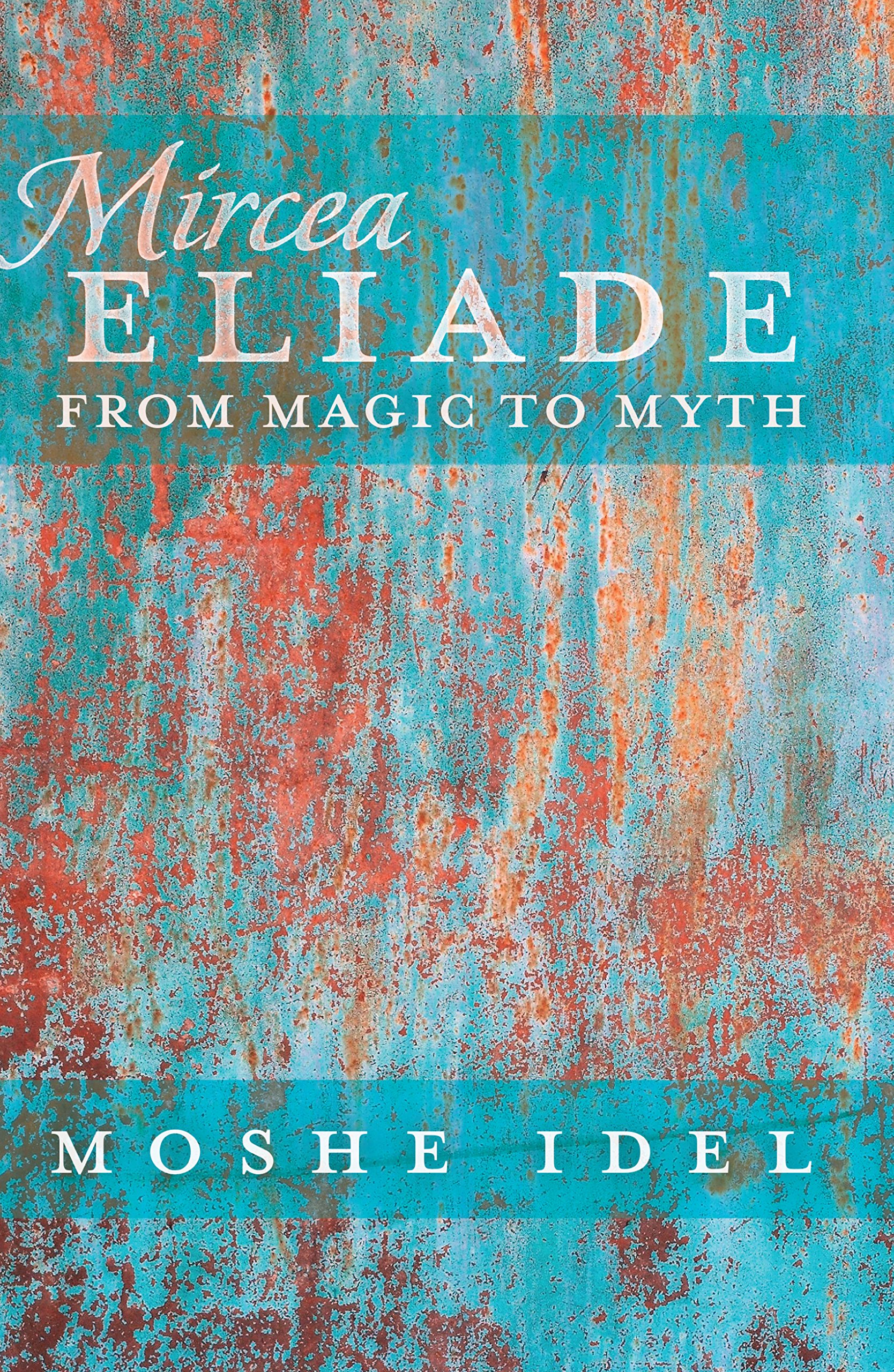 Mircea Eliade: From Magic to Myth: 3 (After Spirituality)