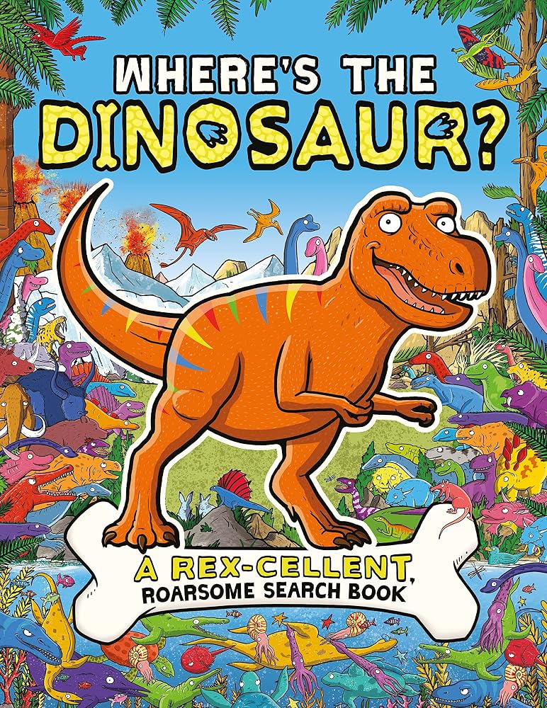 Where's the Dinosaur?: A Rex-cellent, Roarsome Search and Find Book (Search and Find Activity)