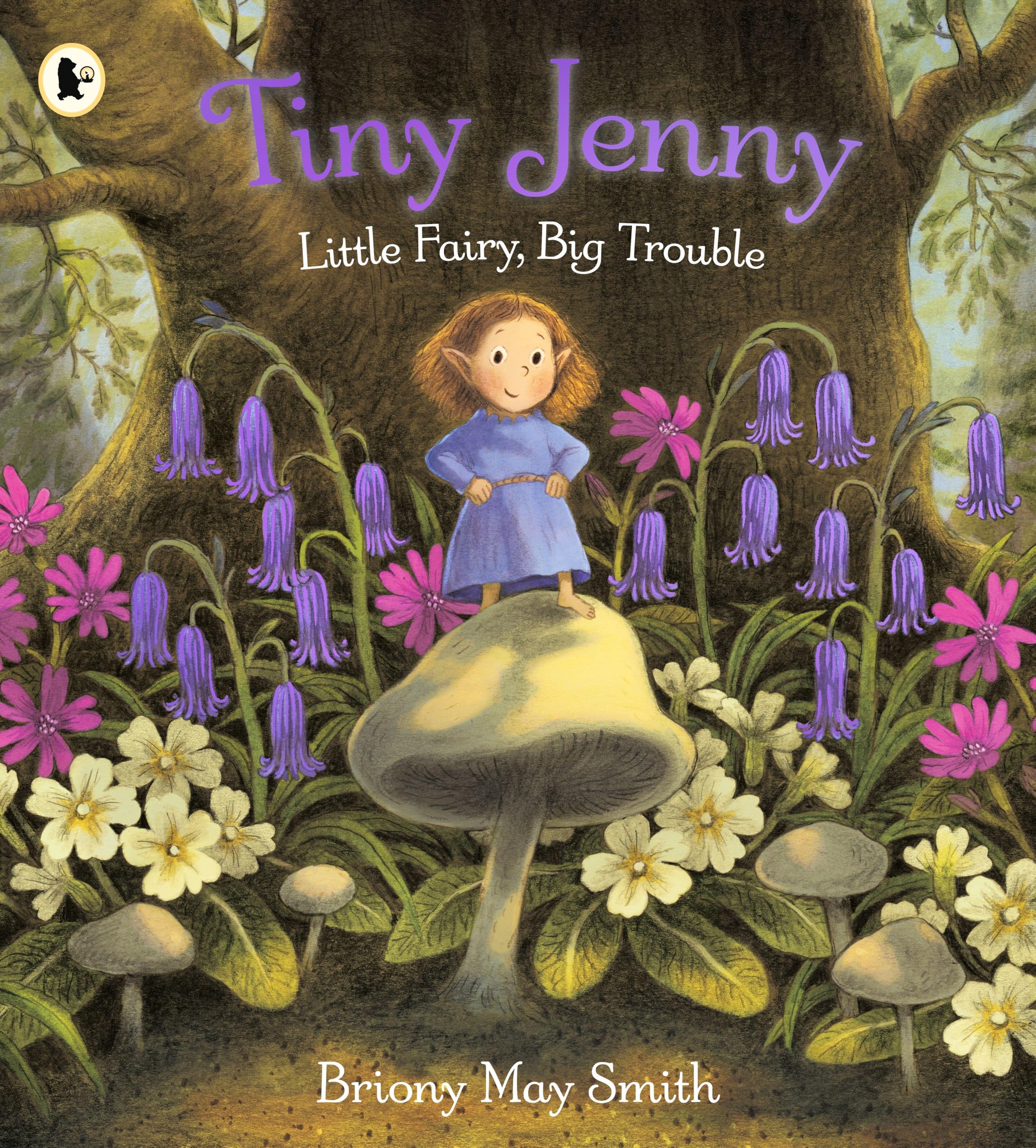 Tiny Jenny: Little Fairy, Big Trouble: A magical picture book of found family set in a cosy woodland world, from the creator of Margaret's Unicorn, for ages 3-7