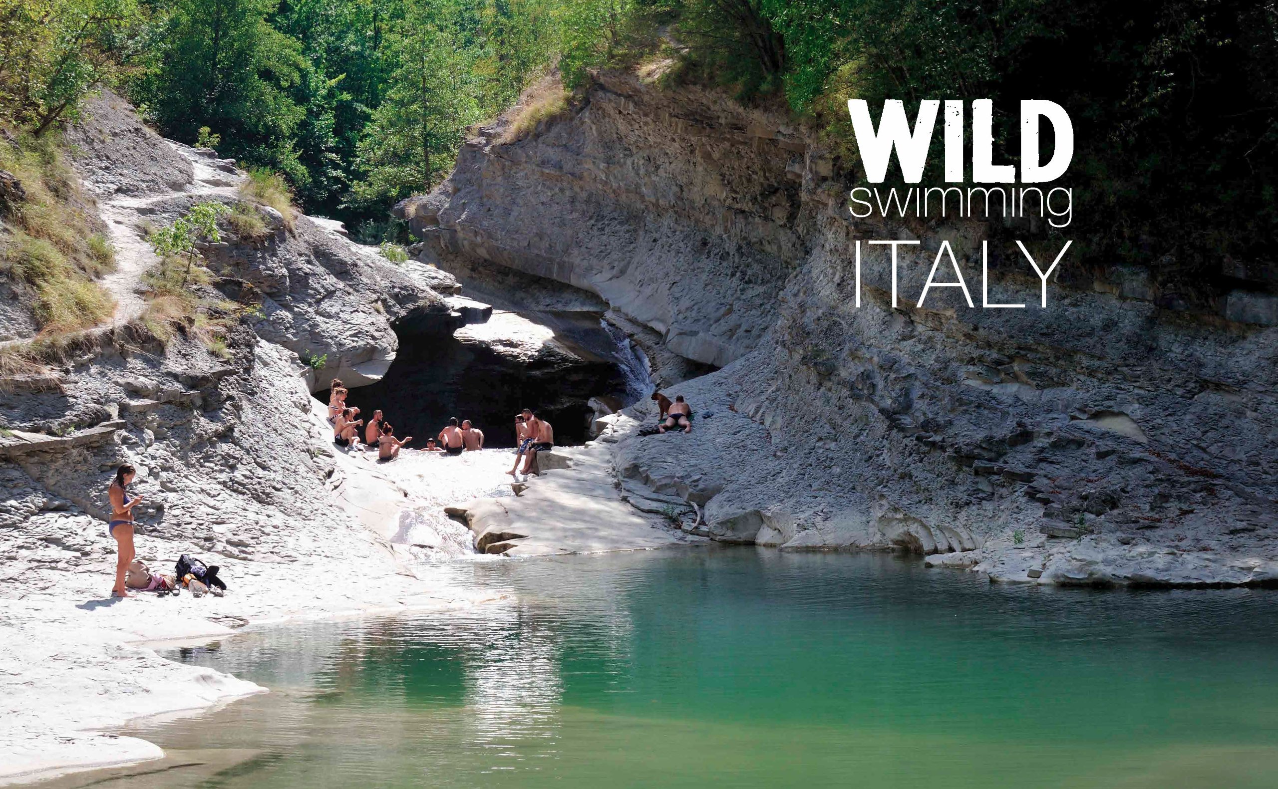 Wild Swimming Italy: Discover the Most Beautiful Rivers, Lakes, Waterfalls and Hot Springs of Italy