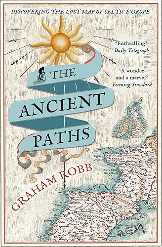 The Ancient Paths: Discovering the Lost Map of Celtic Europe