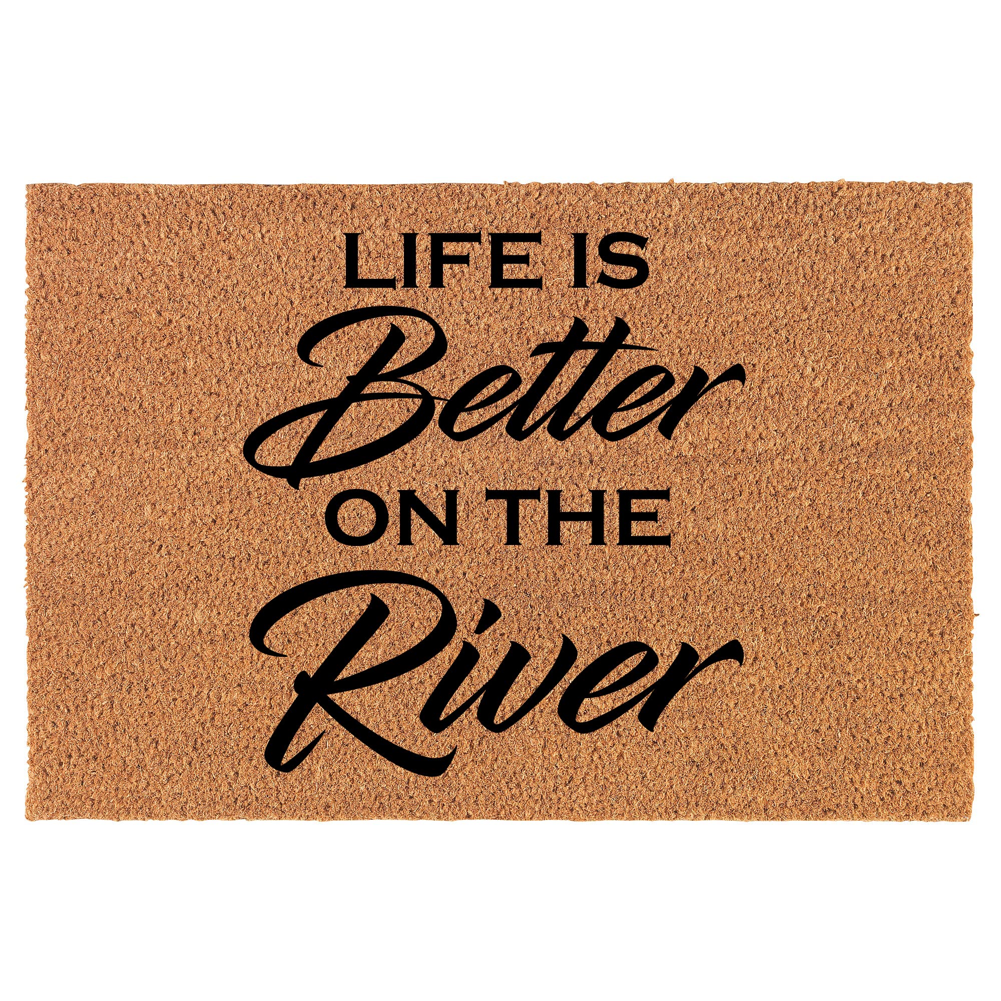 Or Something Coir Doormat Front Door Mat New Home Closing Housewarming Gift Life is Better On The River (30" x 18" Standard)