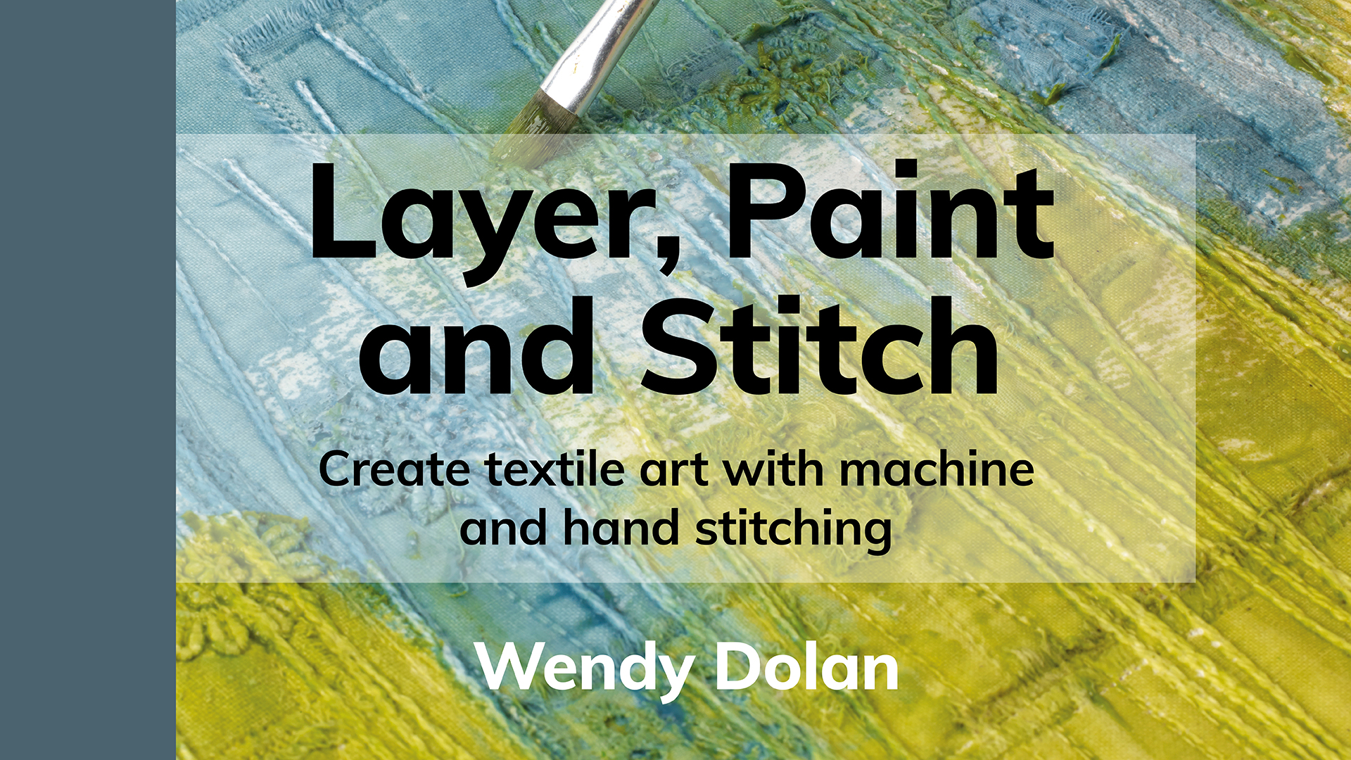 Layer, Paint and Stitch: Create textile art with machine and hand
