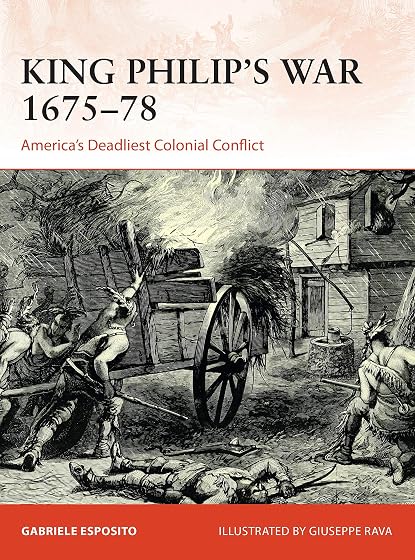 King Philip's War 1675–76: America's Deadliest Colonial Conflict: 354