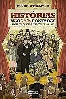 Histórias não (ou mal) contadas : Segunda Guerra Mundial
