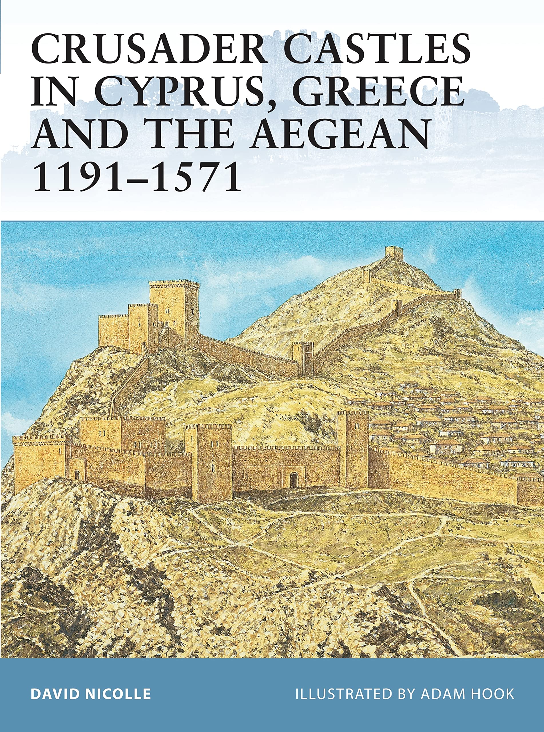 Crusader Castles in Cyprus, Greece and the Aegean 1191-1571: No. 59 (Fortress)