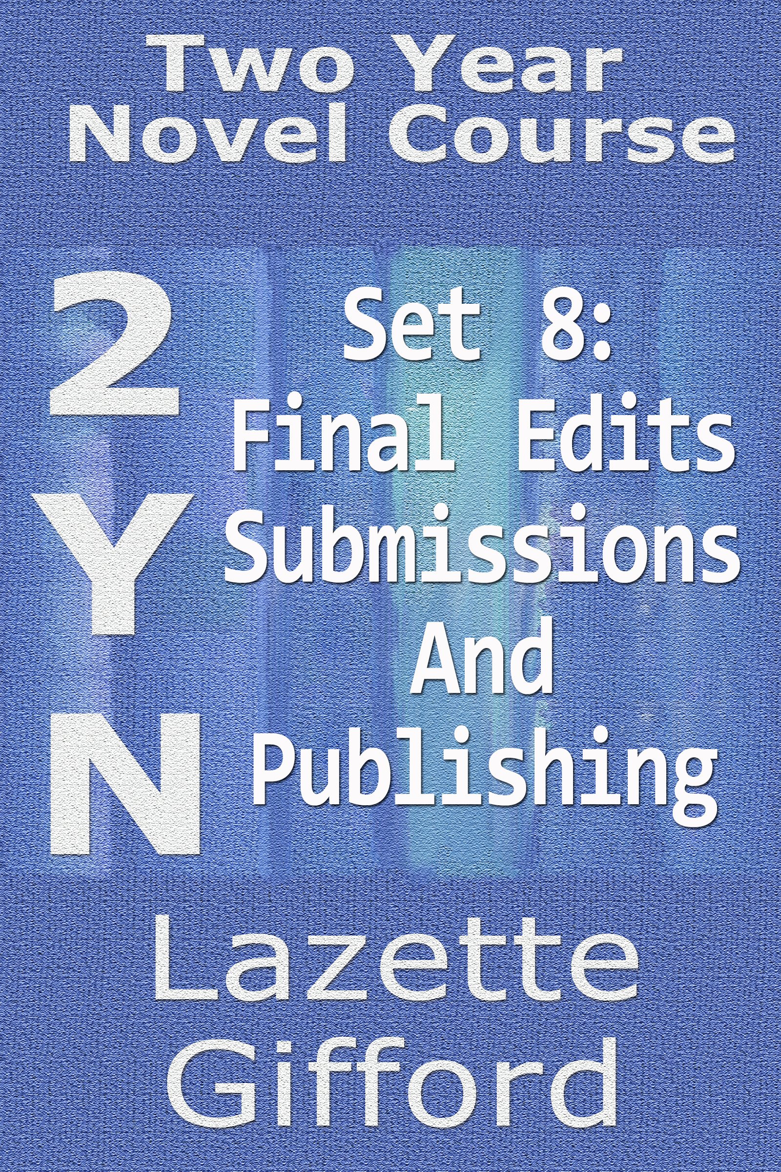 Two Year Novel Course: Set 8 Final Edits/ Submissions and Publication (2YB)