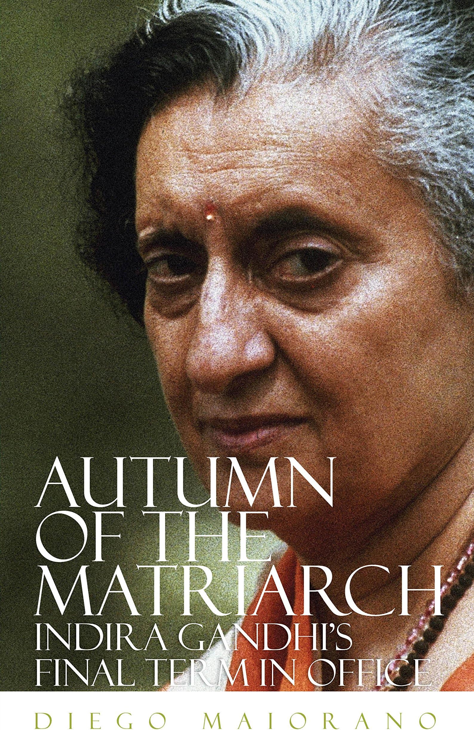Autumn of the Matriarch: Indira Gandhi's Final Term in Office