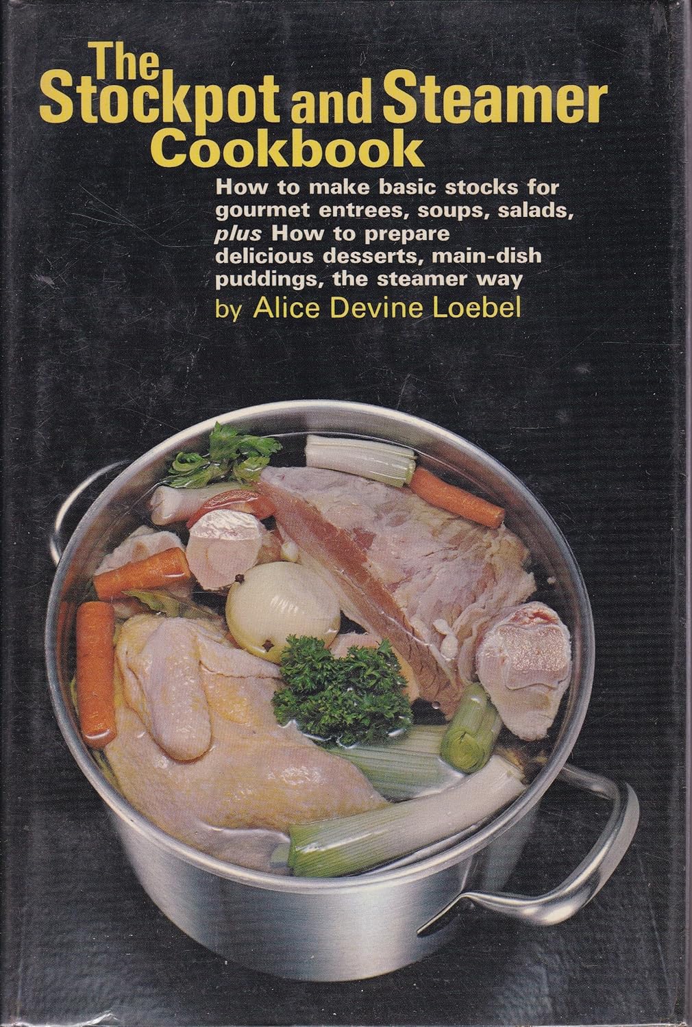 The stockpot and steamer cookbook Loebel, Alice Devine Books