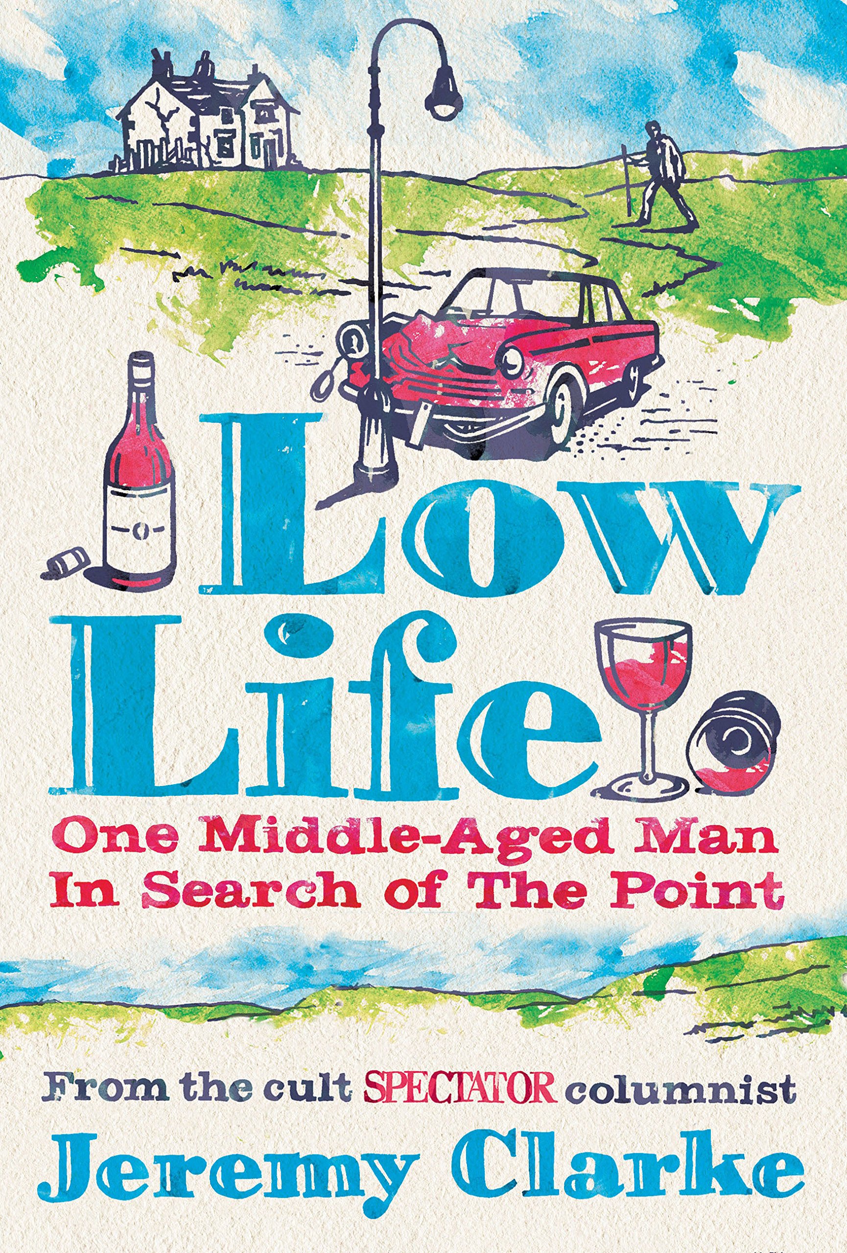 Buy Low Life: One Middle-Aged Man In Search Of The Point — BookShops.in