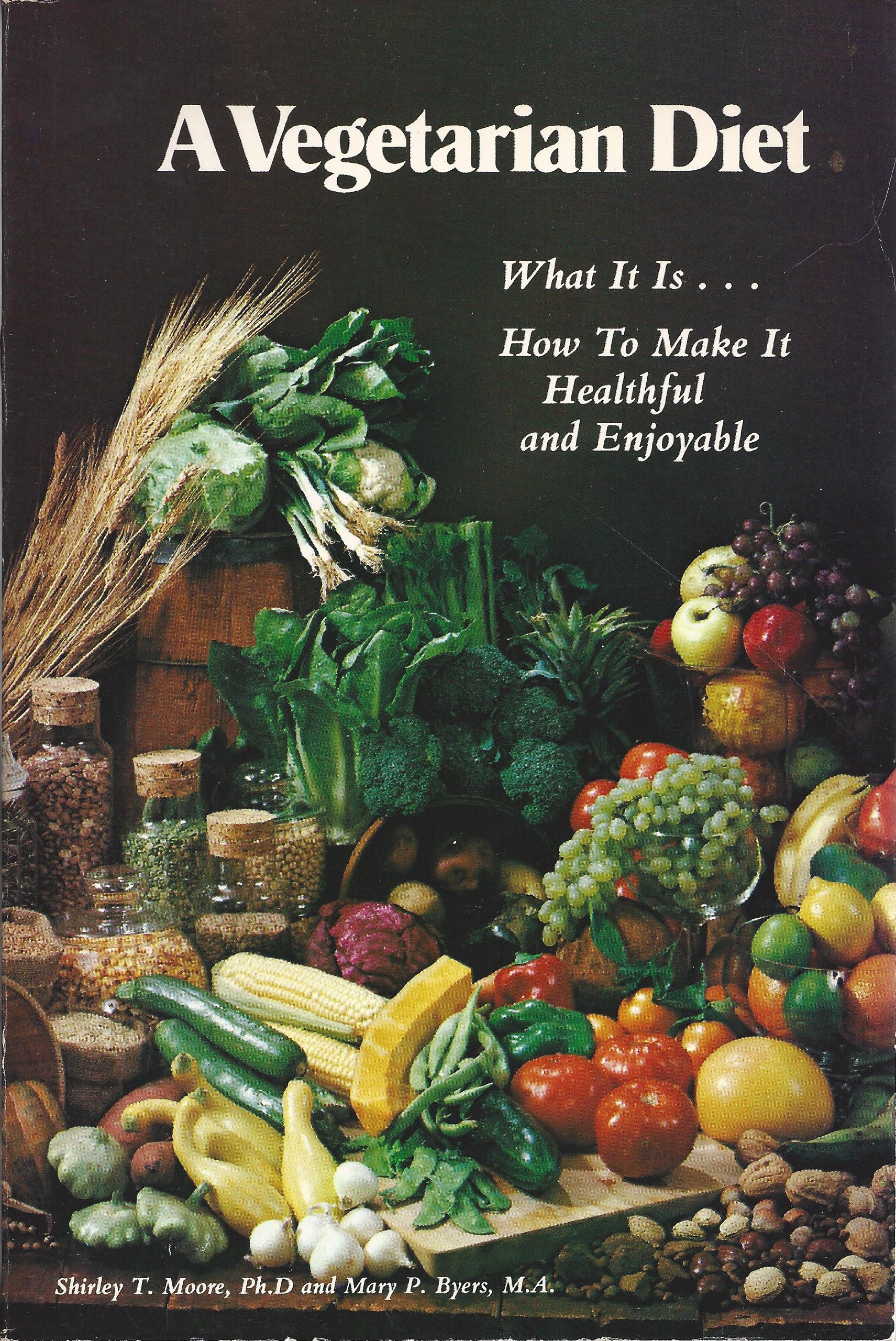 A Vegetarian Diet; What It Is; How to Make It Healthful and Enjoyable