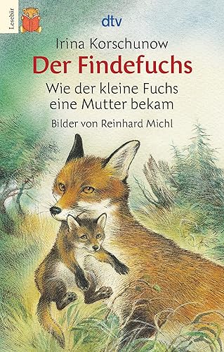 Der Findefuchs: Wie der kleine Fuchs eine Mutter bekam