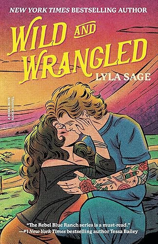 Wild and Wrangled: A Rebel Blue Ranch Novel - Paperback