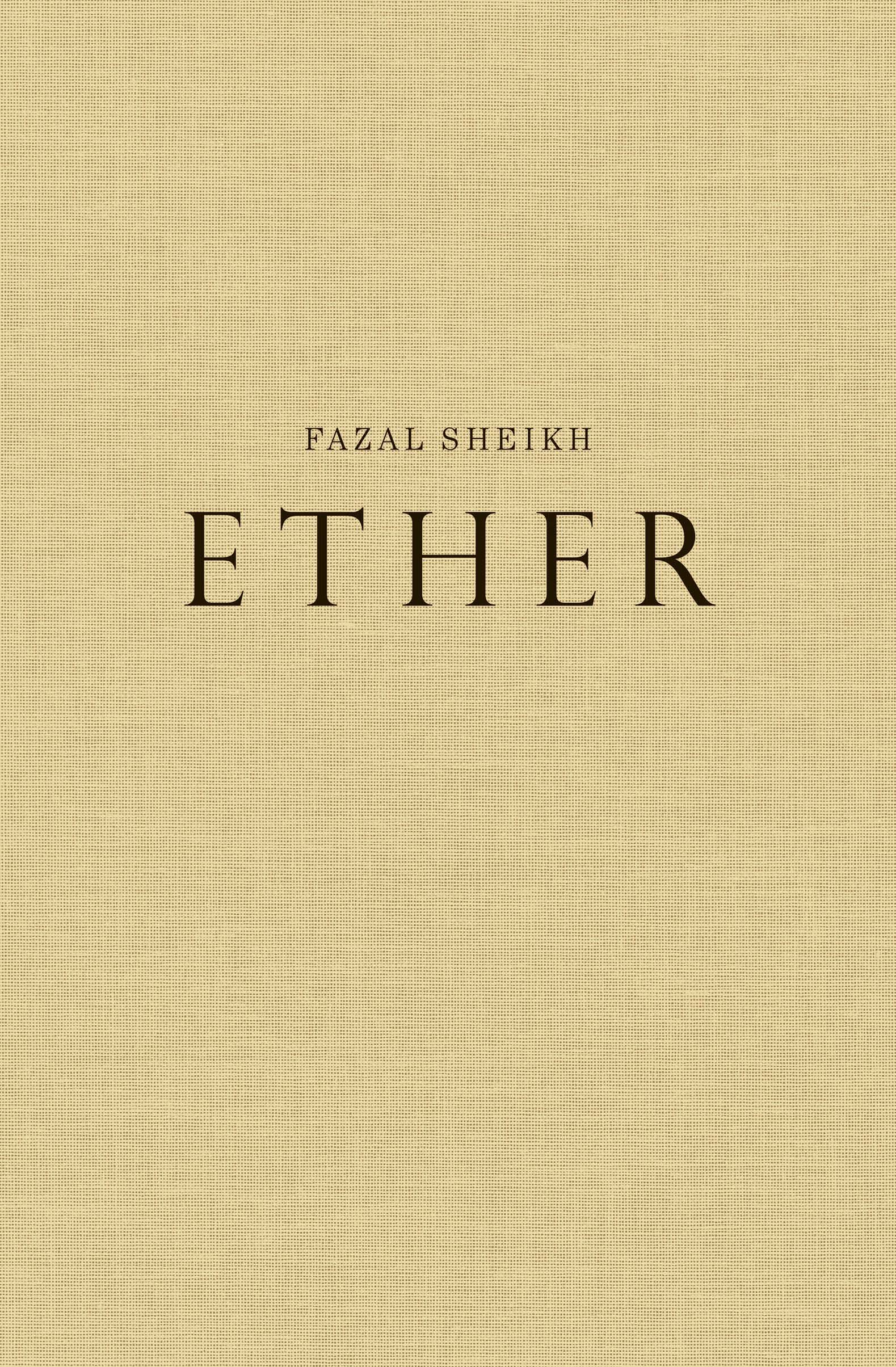 Fazal Sheikh: Ether Hardcover – 16 Sept. 2013