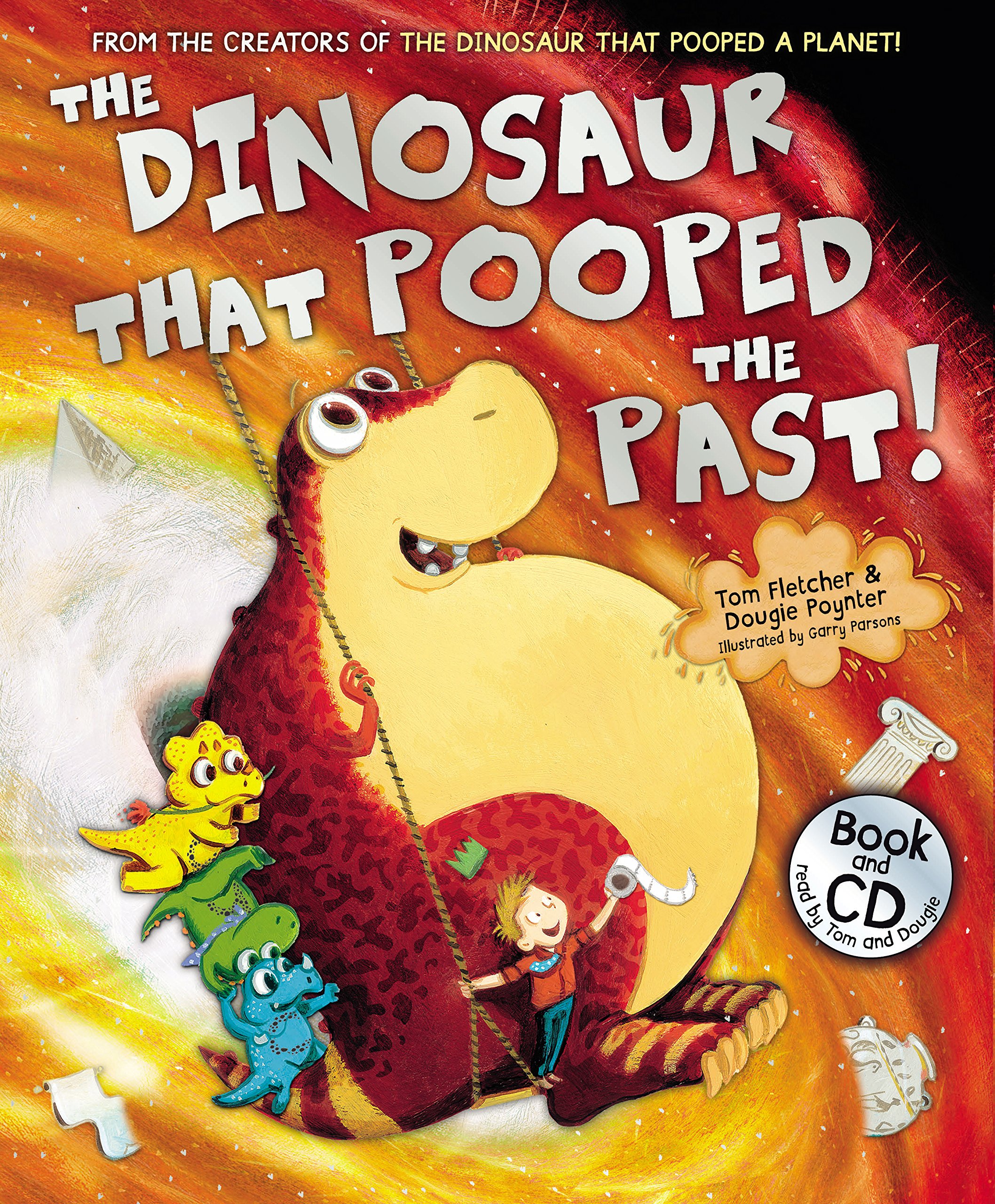 The Dinosaur that Pooped the Past! [Paperback] Tom Fletcher Dougie Poynter [Paperback] Poynter, Dougie; Fletcher, Tom and Parsons, Garry [Paperback] Poynter, Dougie; Fletcher, Tom and Parsons, Garry [Paperback] Poynter, Dougie; Fletcher, Tom and Parsons, Garry