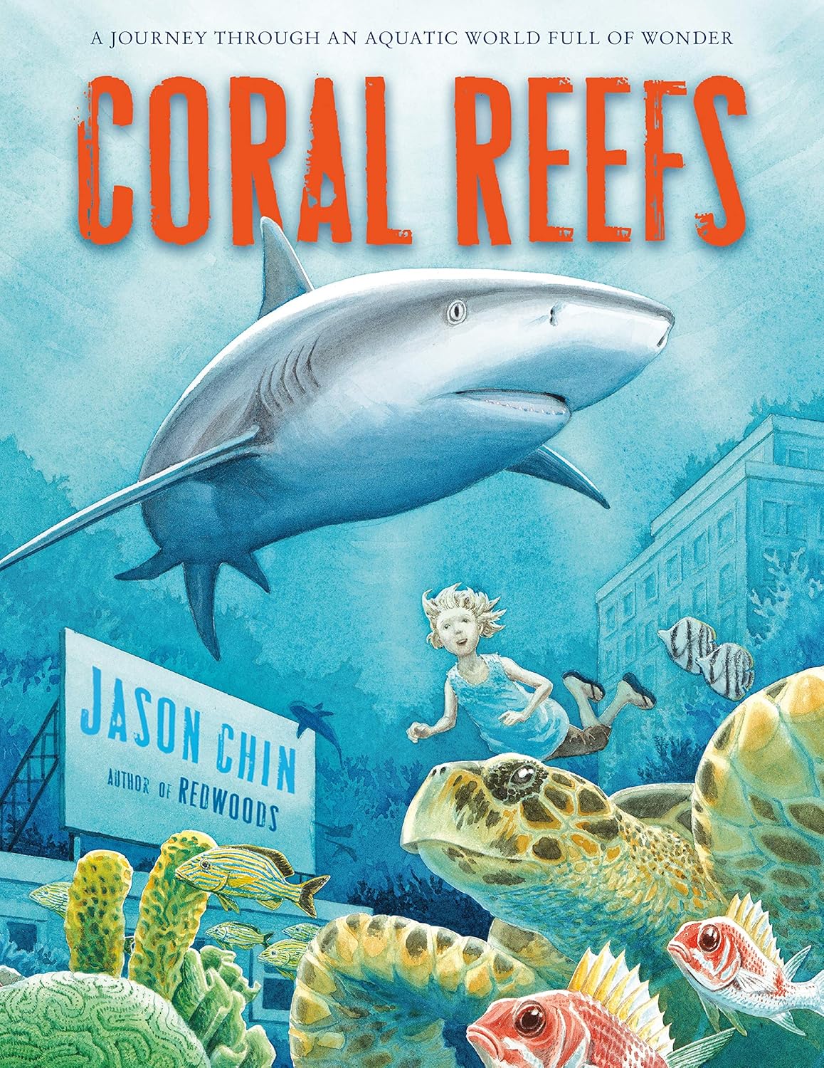 Coral Reefs: A Journey Through an Aquatic World Full of Wonder      Paperback – Illustrated, May 24, 2016