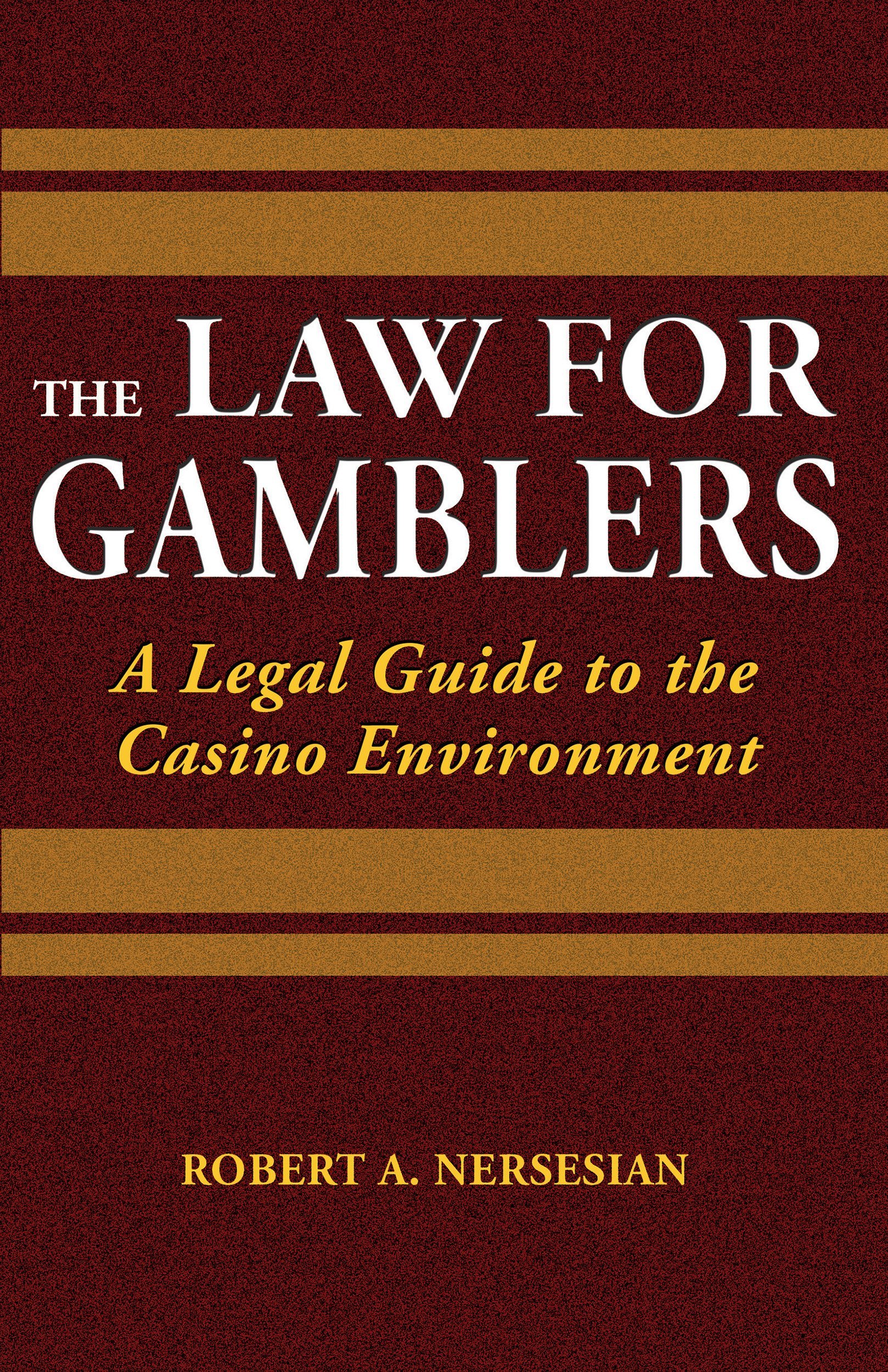 The Law for Gamblers: A Legal Guide to the Casino Environment