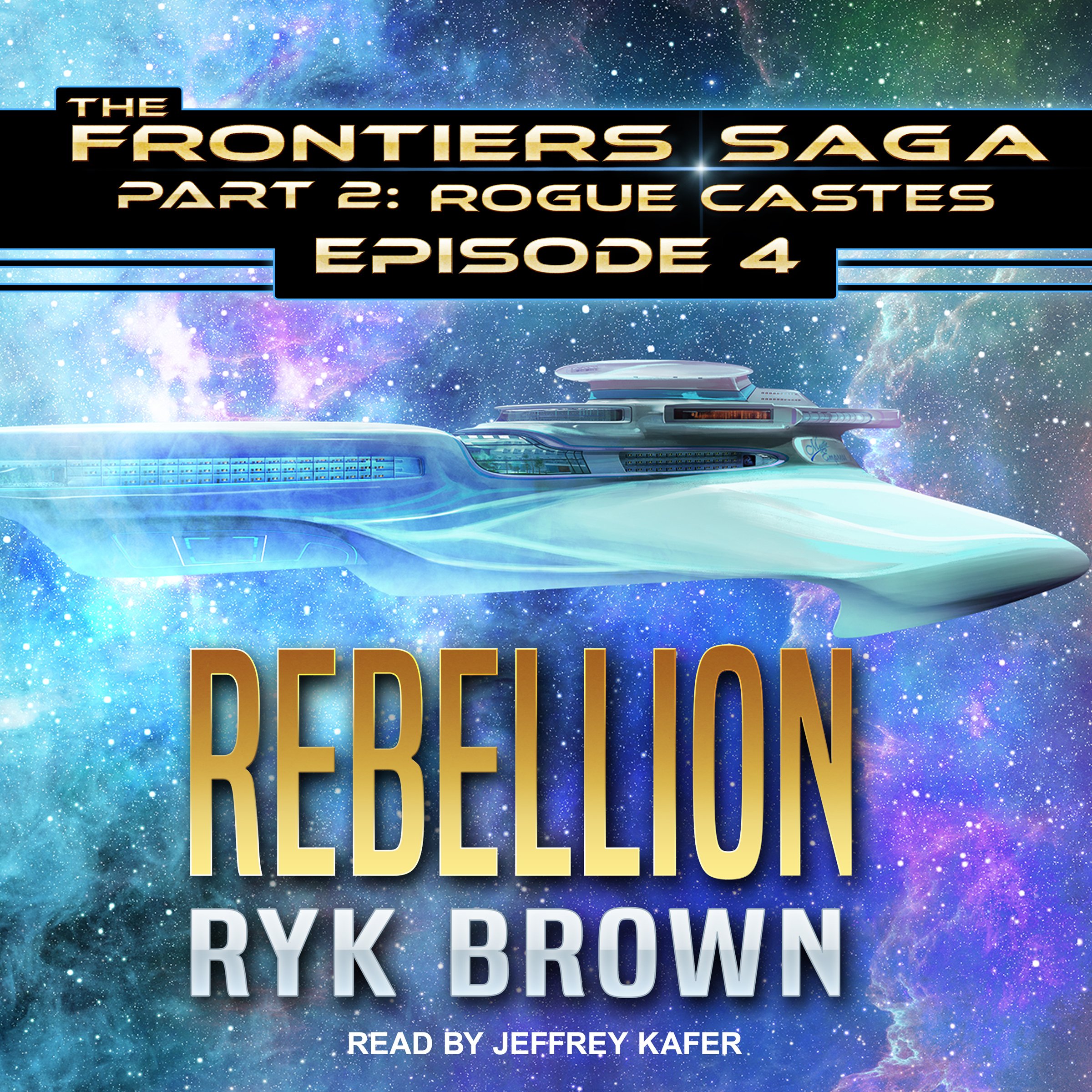 Cover art for Rebellion: Frontiers Saga Part 2: Rogue Castes, Book 4
