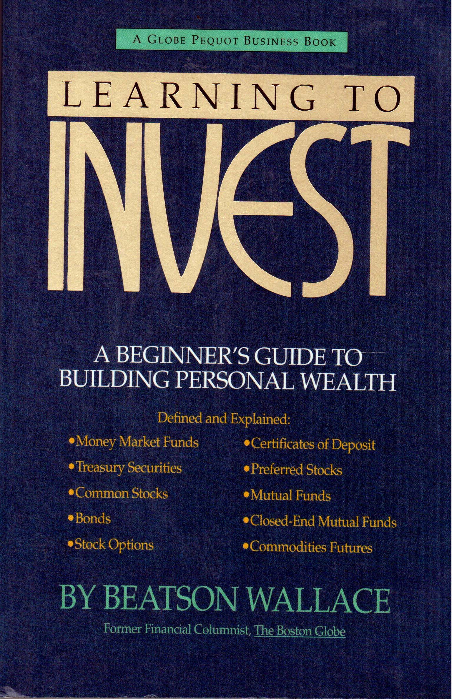 Learning to Invest: A Beginner's Guide to Building Personal Wealth (Globe Pequot Business Book)
