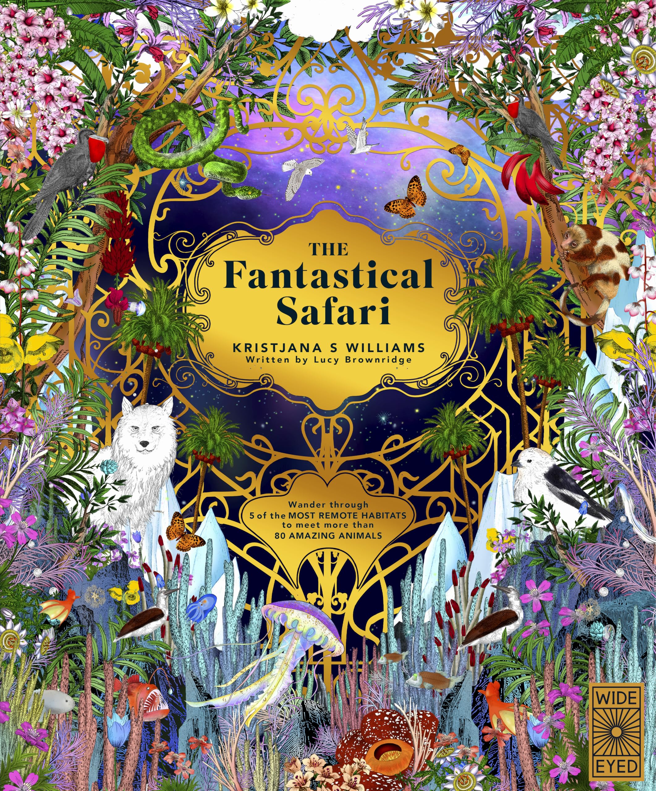The Fantastical Safari Wild Realms Book Explore 80+ Animals Remote Habitats Kids