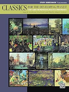 Classics for the Developing Pianist: Study Guide for Preparation, Practice & Performance, Early Intermediate