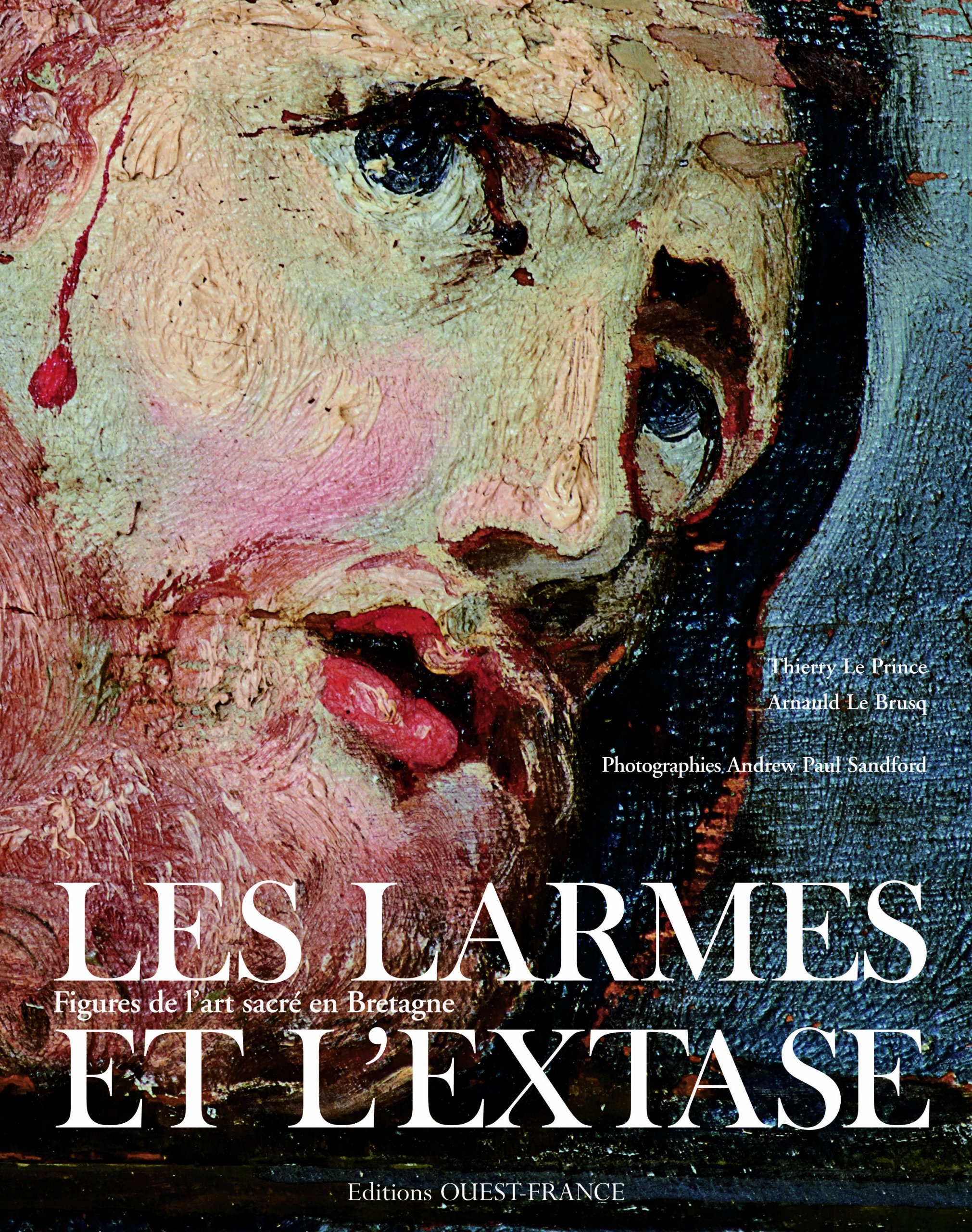 Livre 'Les Larmes Et L'extase : Figures De L'art Sacré En Bretagne' - Édition 2012 Ouest France, Comme Neuf Sous Blister