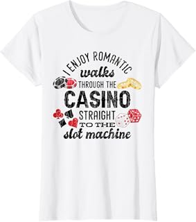 Romantic Walks Through Casino Funny Gambling Gambler Graphic T-Shirt