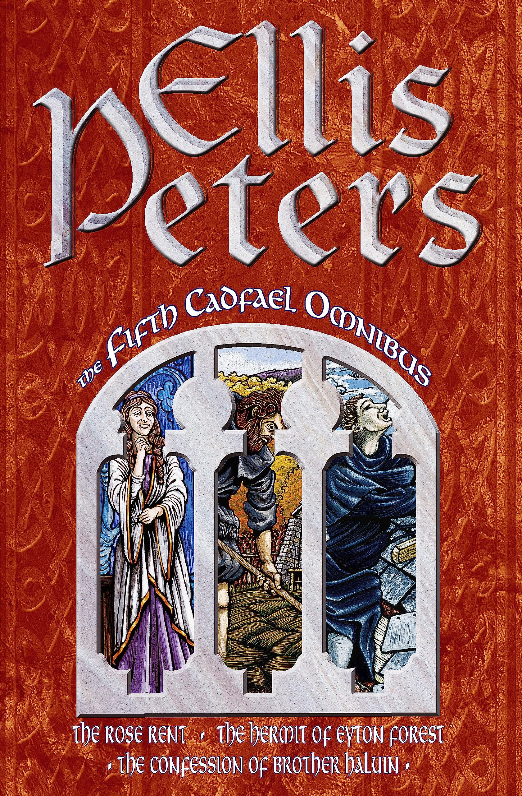 The Fifth Cadfael Omnibus The Rose Rent The Hermit of Eyton Forest The Confes...