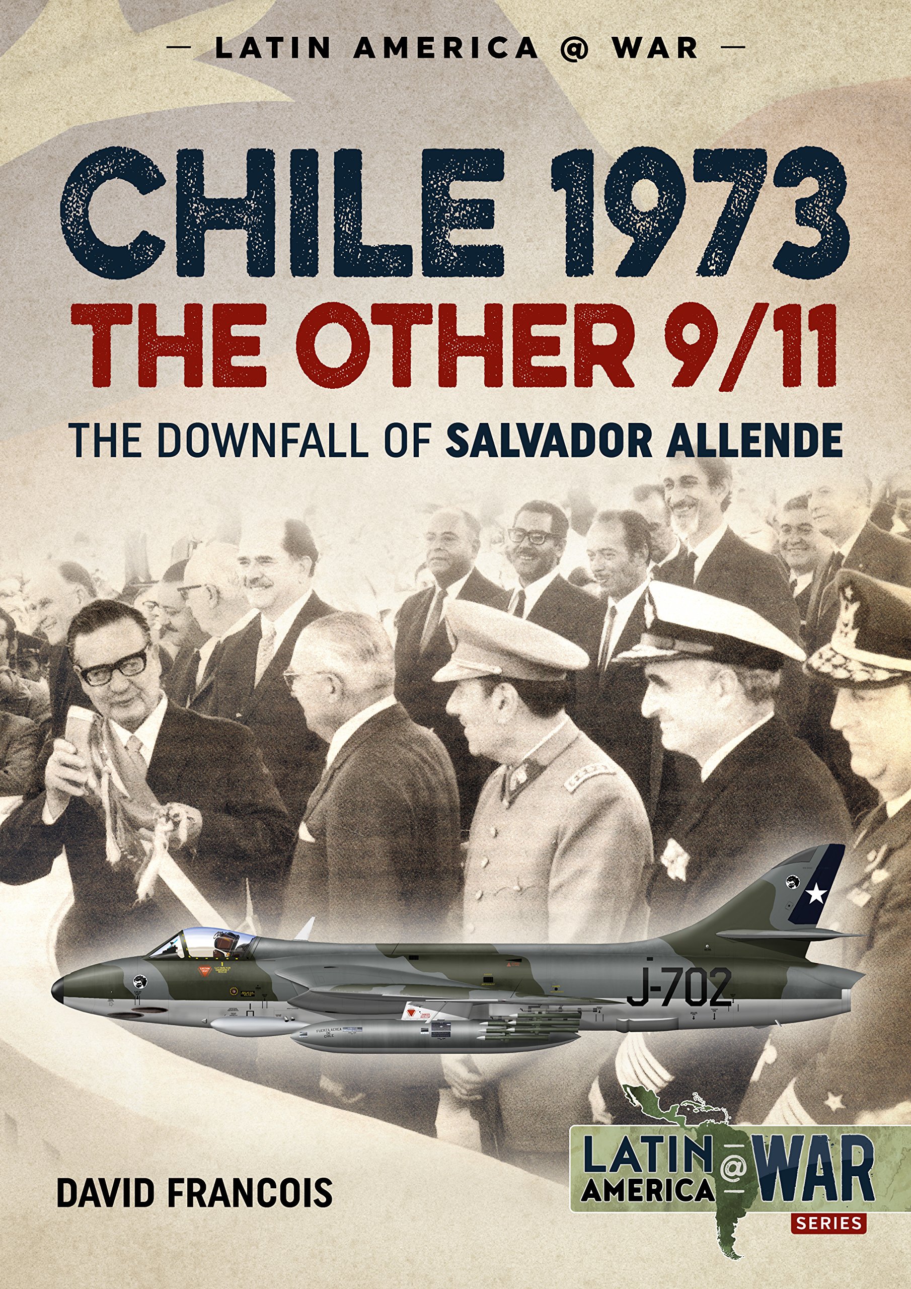 Chile 1973, The Other 9/11: The Downfall of Salvador Allende: 7 (Latin America@War)