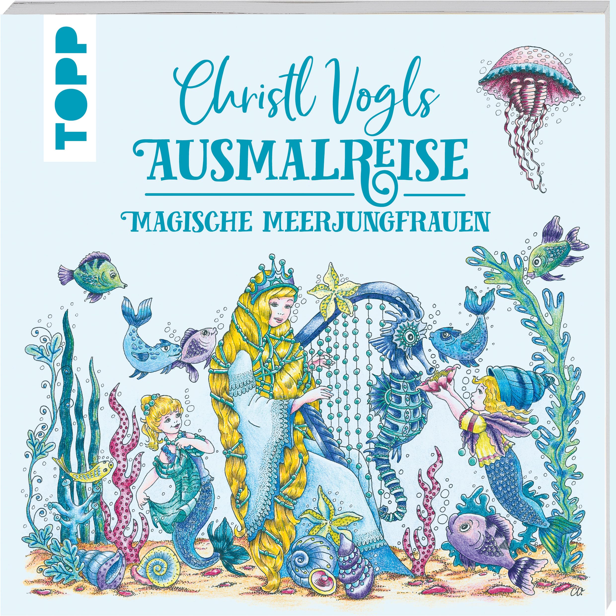 Christl Vogls Ausmalreise - Magische Meerjungfrauen: Ausmalen & träumen