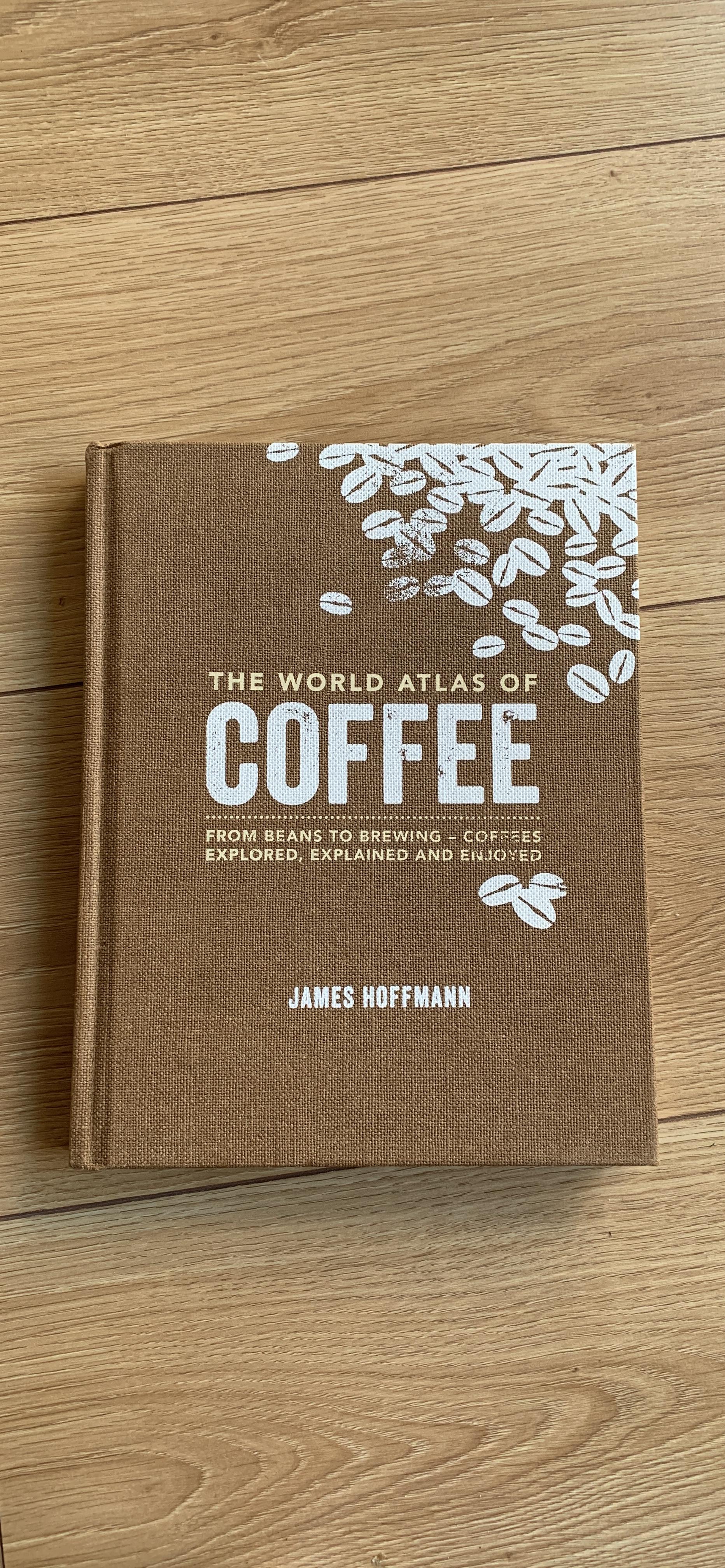 The World Atlas Of Coffee From Beans To Brewing Coffees Explored