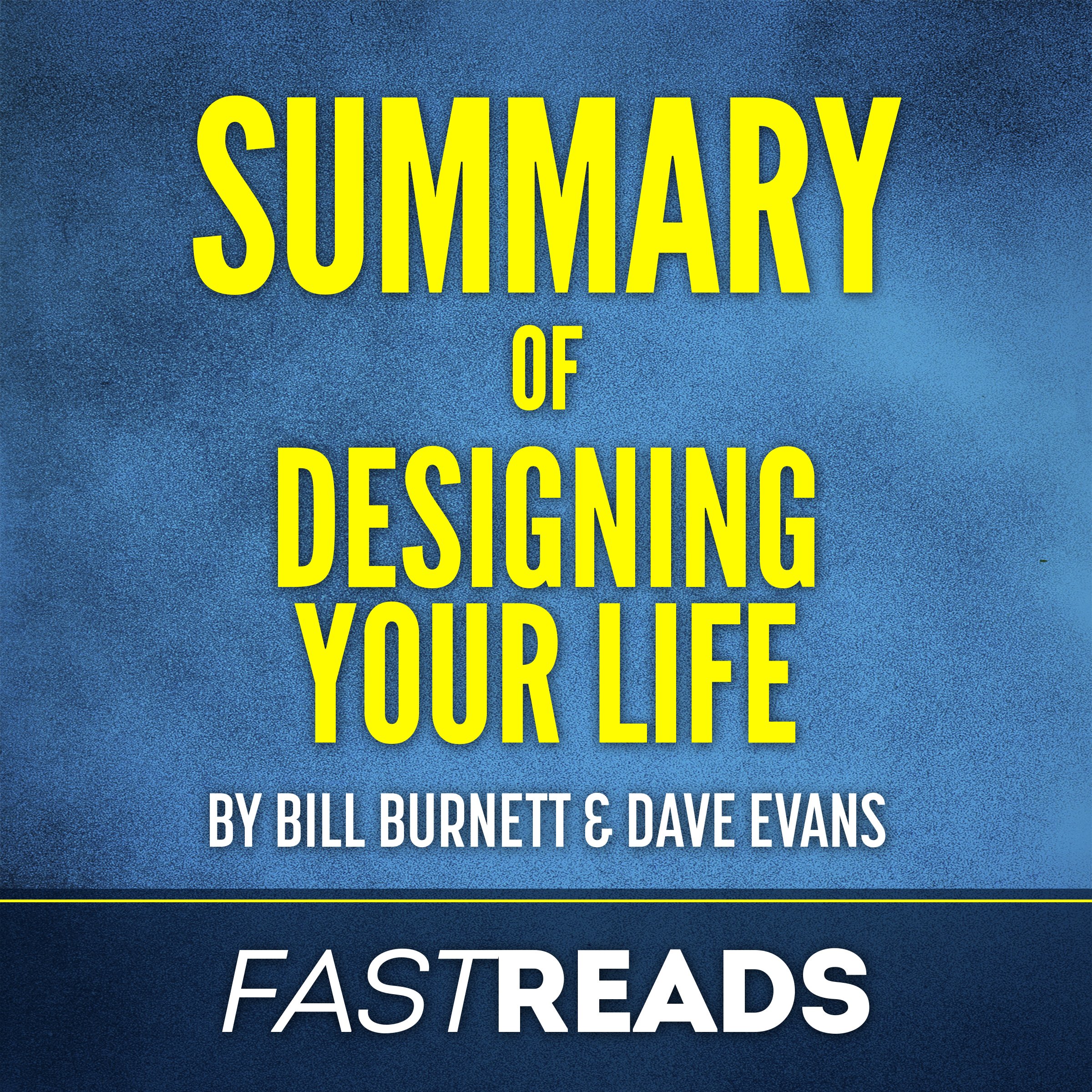 Summary of Designing Your Life: by Bill Burnett & Dave Evans