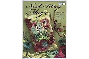 Needle Felting Magic: Easy Machine Techniques and Projects