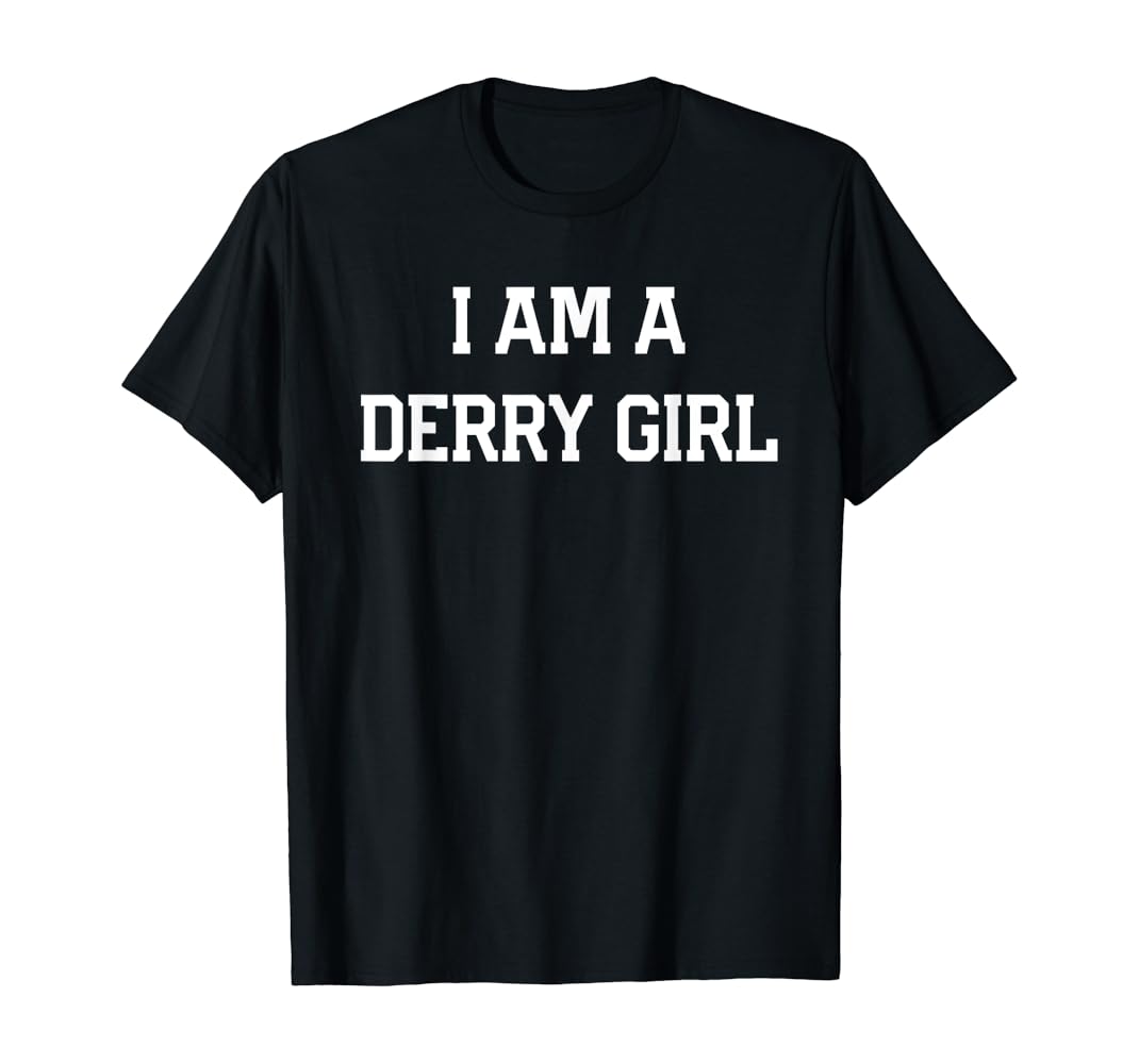 I am a derry girl t shirt Clearance