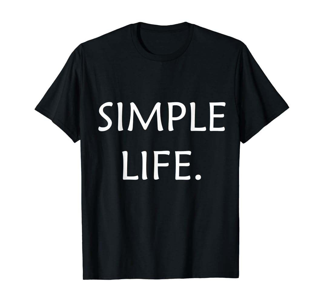 Life is simple t shirts Clearance