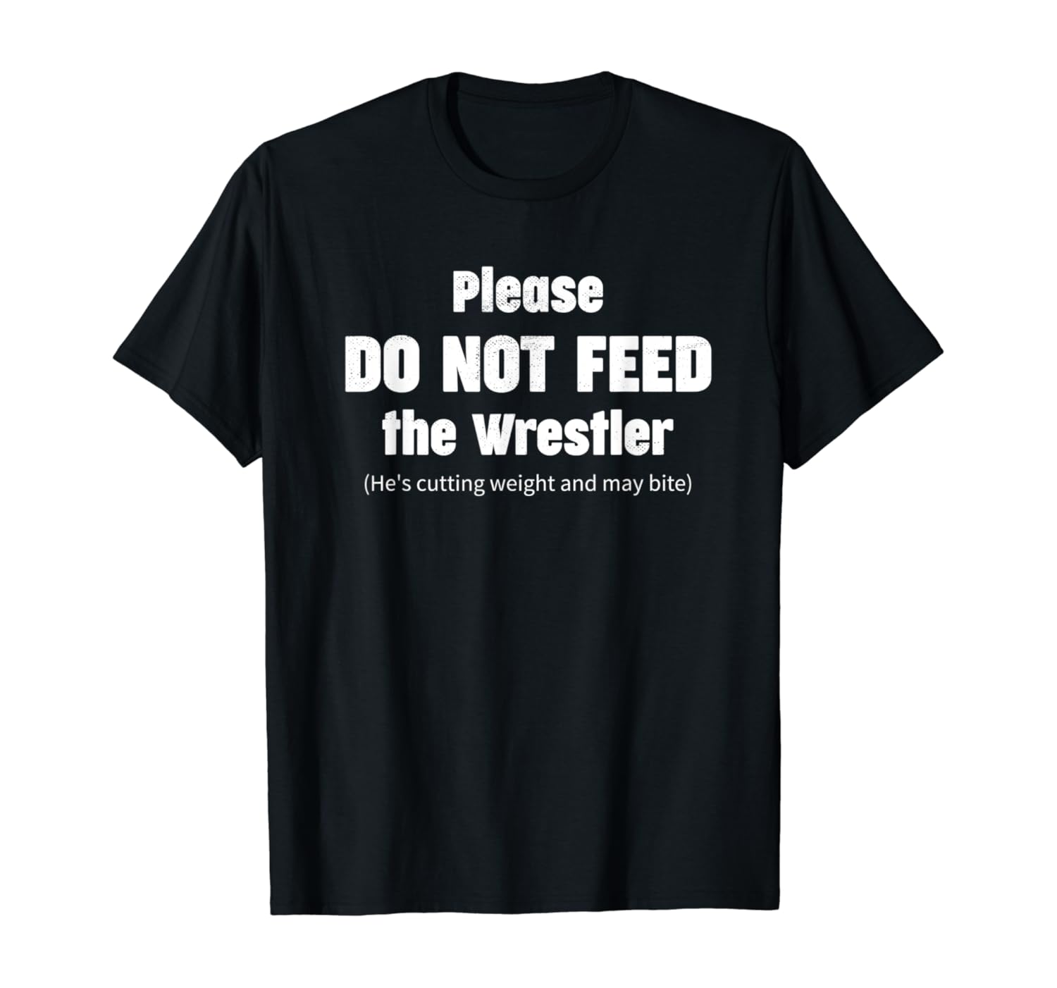 Please do not feed the Wrestler - Funny Wrestling T-Shirt