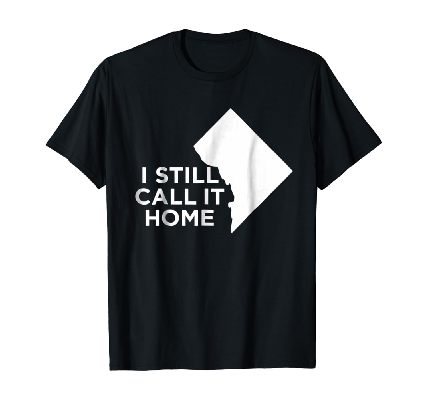 I Still Call It Home Local Washington DC Love T-Shirt